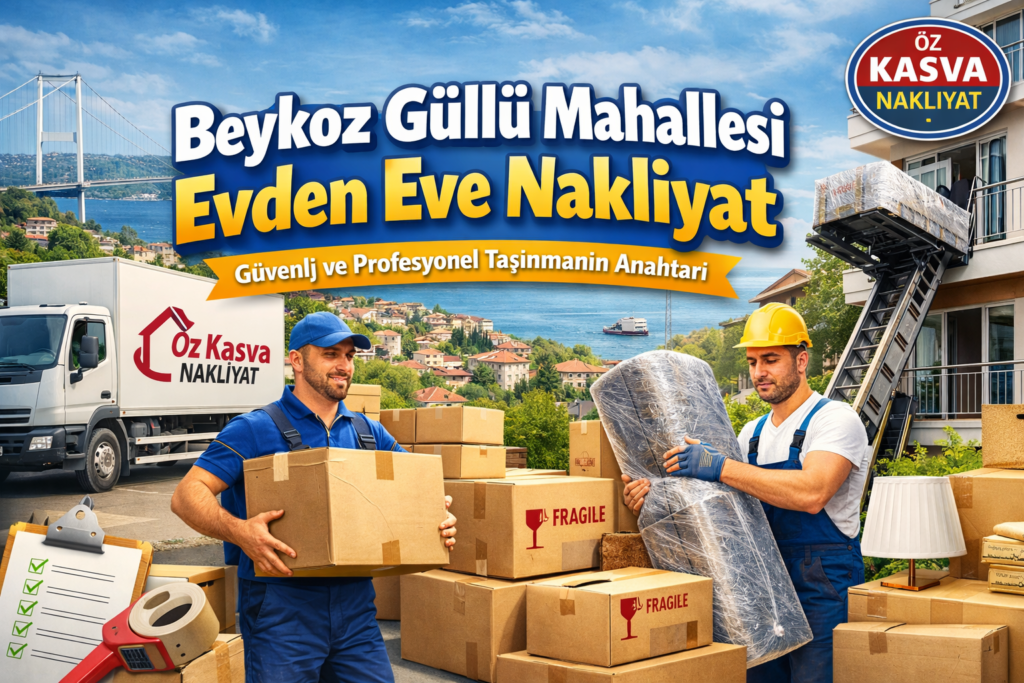 Beykoz Güllü Mahallesi evden eve nakliyat hizmetleri hakkında detaylı rehber! Güvenli taşınma, fiyatlandırma, profesyonel ekip ve püf noktalarıyla sorunsuz taşınmanın yollarını keşfedin.
