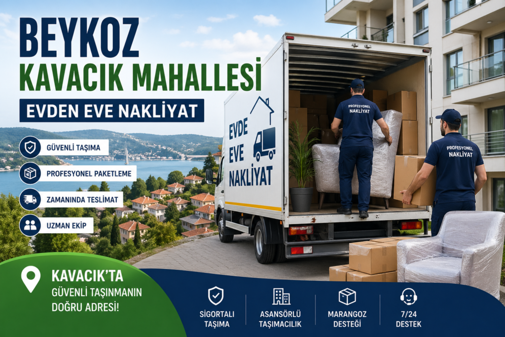 Beykoz Kavacık Mahallesi evden eve nakliyat hizmetleri hakkında detaylı rehber! Güvenli taşıma, fiyatlar, süreçler ve dikkat edilmesi gerekenler bu kapsamlı içerikte.