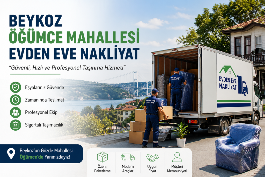 Beykoz Öğümce Mahallesi evden eve nakliyat hizmetleri hakkında kapsamlı rehber! Güvenli taşınma, fiyatlar, süreçler ve sıkça sorulan sorularla eksiksiz bilgi alın.